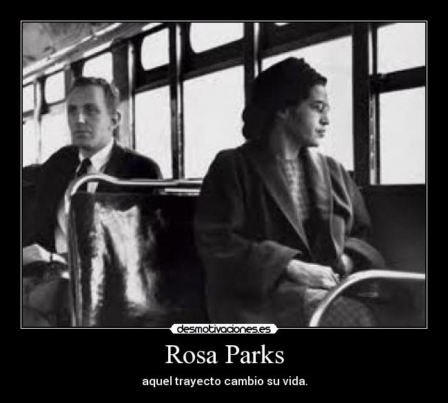 Rosa Parks - aquel trayecto cambio su vida.