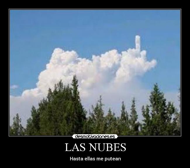 LAS NUBES - Hasta ellas me putean