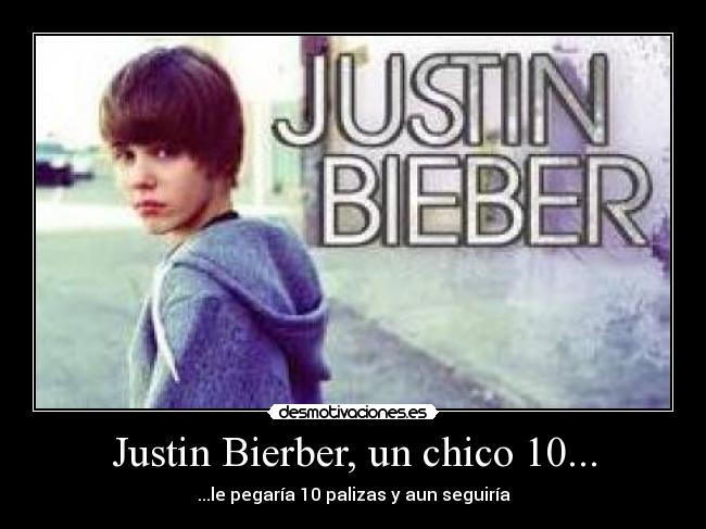 Justin Bierber, un chico 10... - 