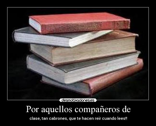 Por aquellos compañeros de -