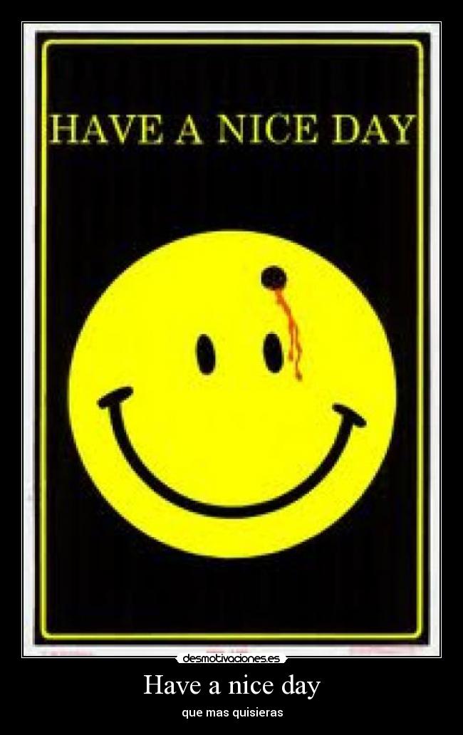Have a nice day -