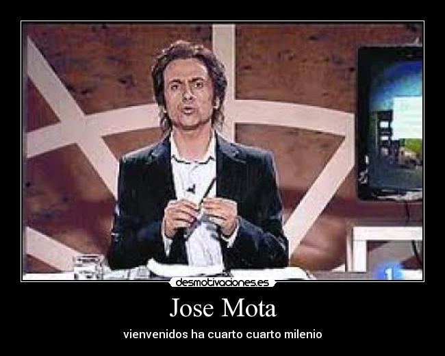 Jose Mota | Desmotivaciones Jose Mota | Desmotivaciones