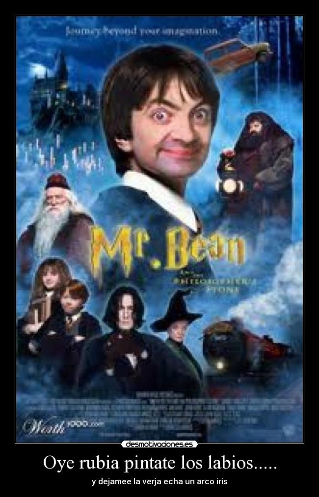 Oye rubia pintate los labios..... -