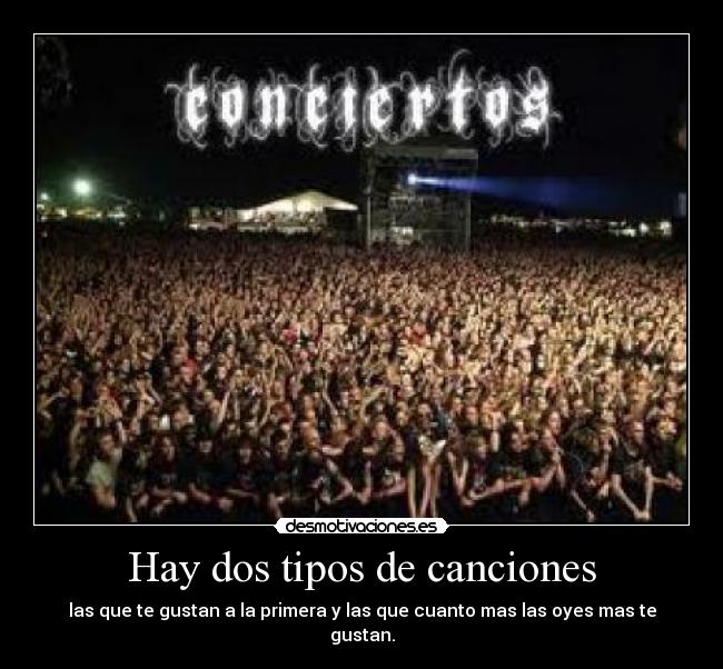 Hay dos tipos de canciones - las que te gustan a la primera y las que cuanto mas las oyes mas te gustan.