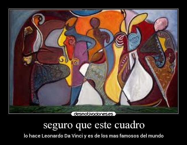 seguro que este cuadro - lo hace Leonardo Da Vinci y es de los mas famosos del mundo