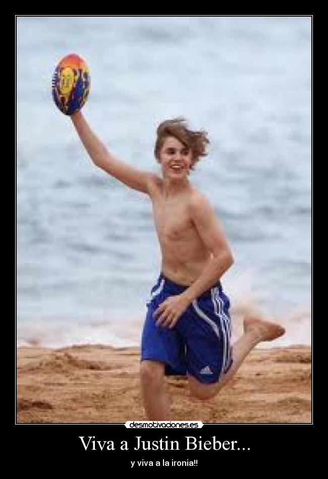 Viva a Justin Bieber... - y viva a la ironia!!
