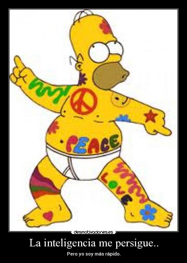 La inteligencia me persigue.. -