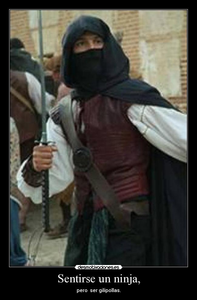Sentirse un ninja, - 