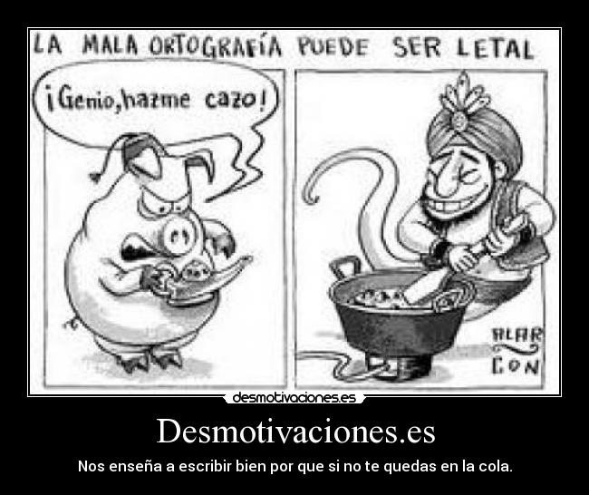 Desmotivaciones.es - Nos enseña a escribir bien por que si no te quedas en la cola.