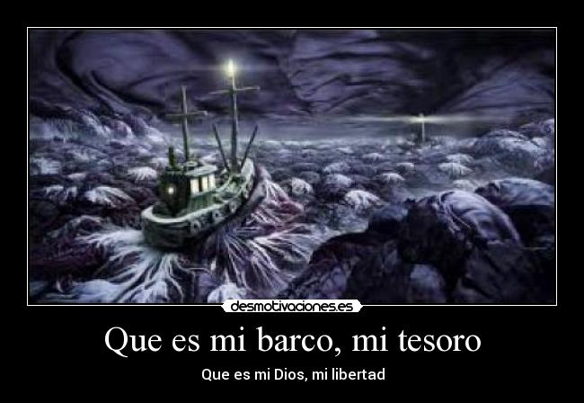 Que es mi barco, mi tesoro -