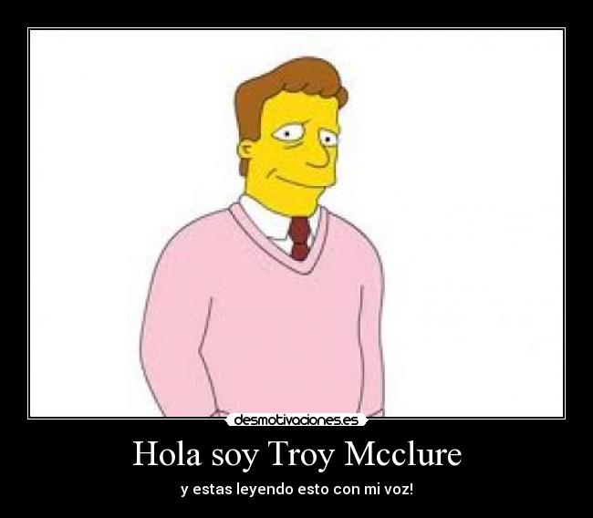 Hola soy Troy Mcclure - 