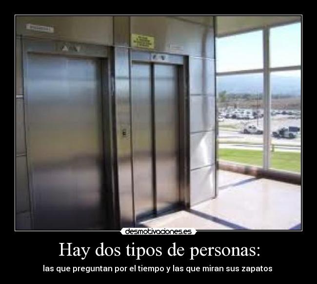 Hay dos tipos de personas: -