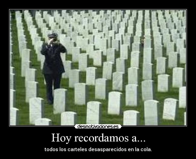 Hoy recordamos a... - todos los carteles desasparecidos en la cola.