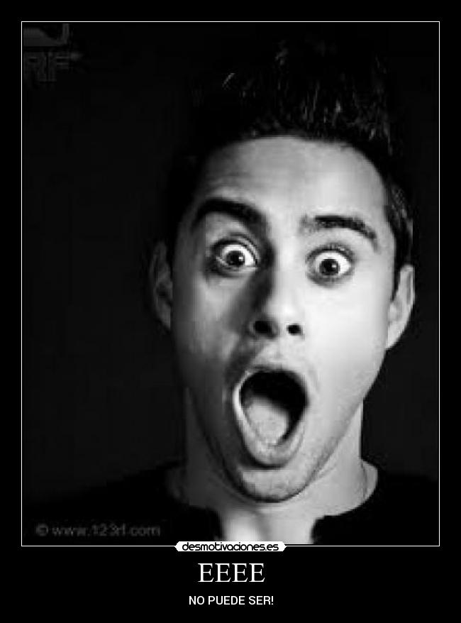 EEEE - NO PUEDE SER!
