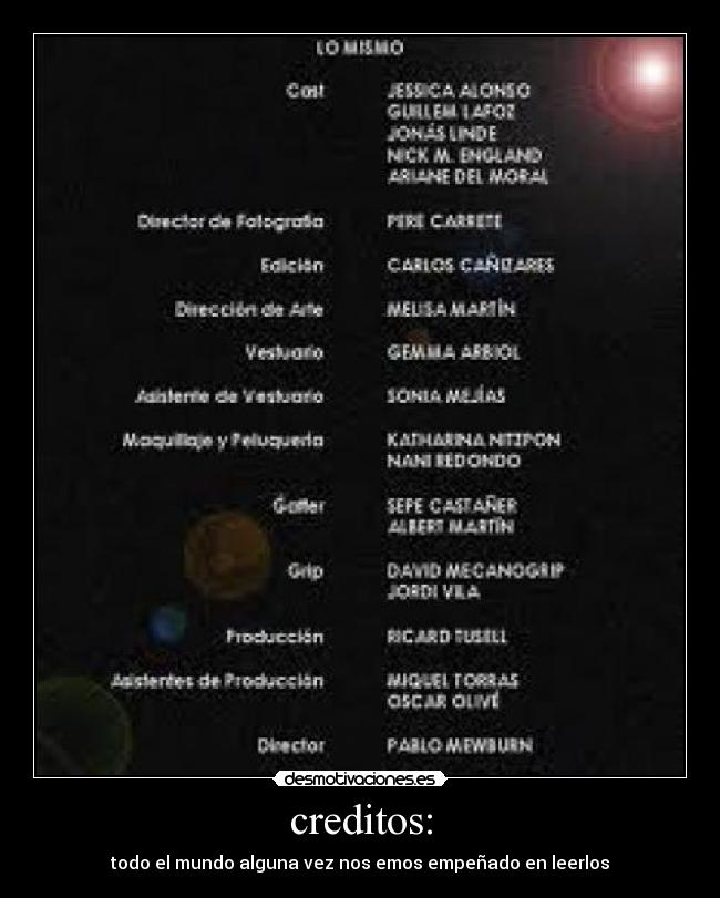 creditos: - todo el mundo alguna vez nos emos empeñado en leerlos