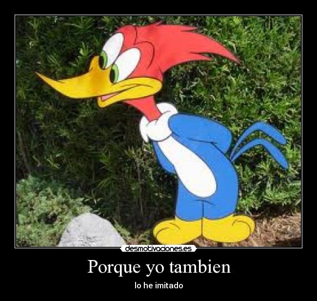 Porque yo tambien -