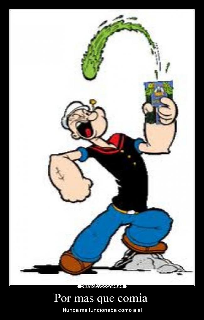 Por mas que comia -