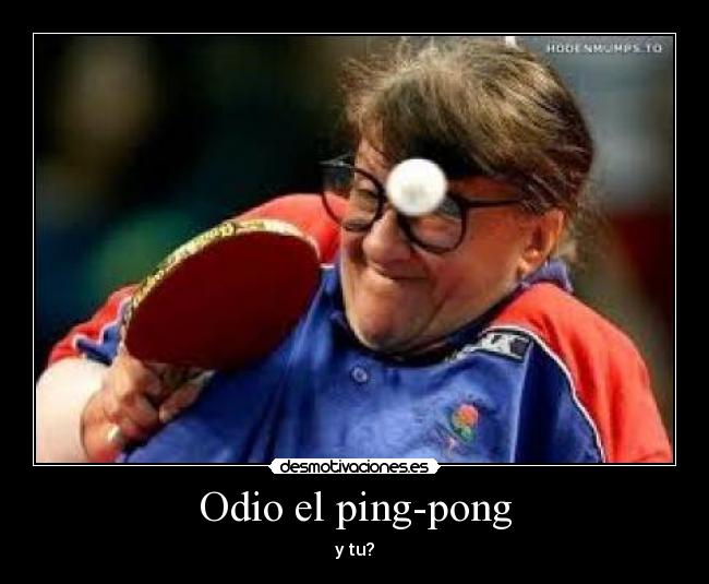 Odio el ping-pong - y tu?