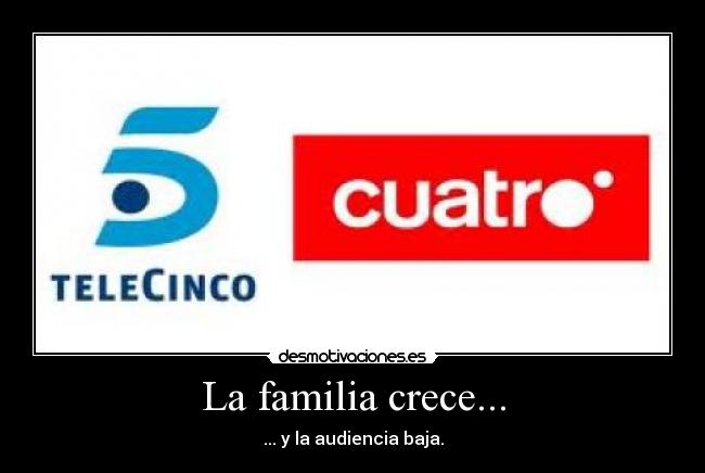 La familia crece... - ... y la audiencia baja.
