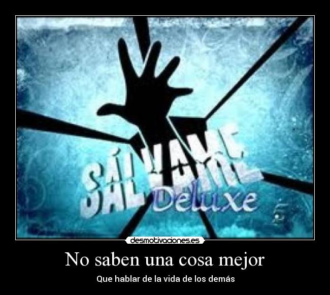 No saben una cosa mejor -