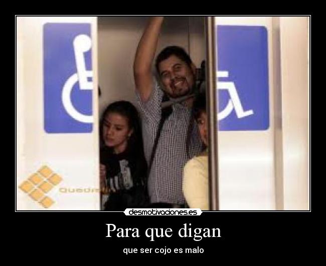 Para que digan - que ser cojo es malo