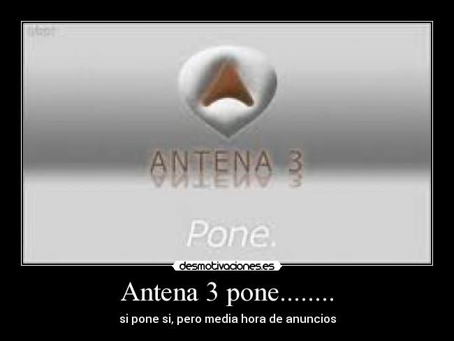 Antena 3 pone........ - 