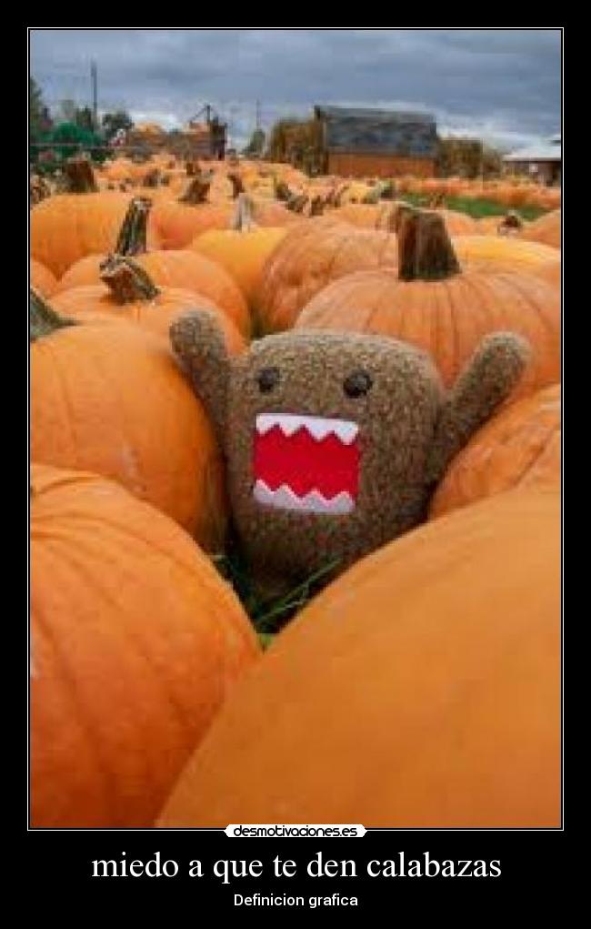 miedo a que te den calabazas - 