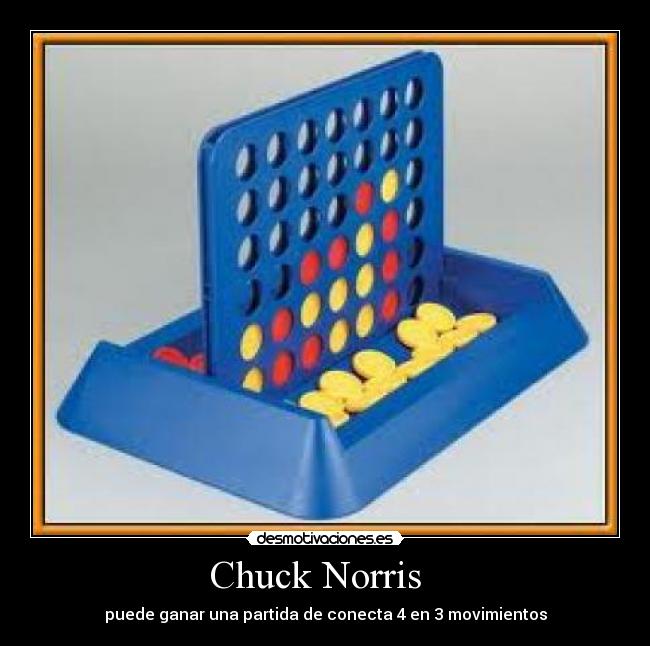 Chuck Norris   - puede ganar una partida de conecta 4 en 3 movimientos