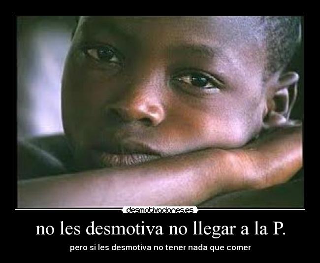 no les desmotiva no llegar a la P. -