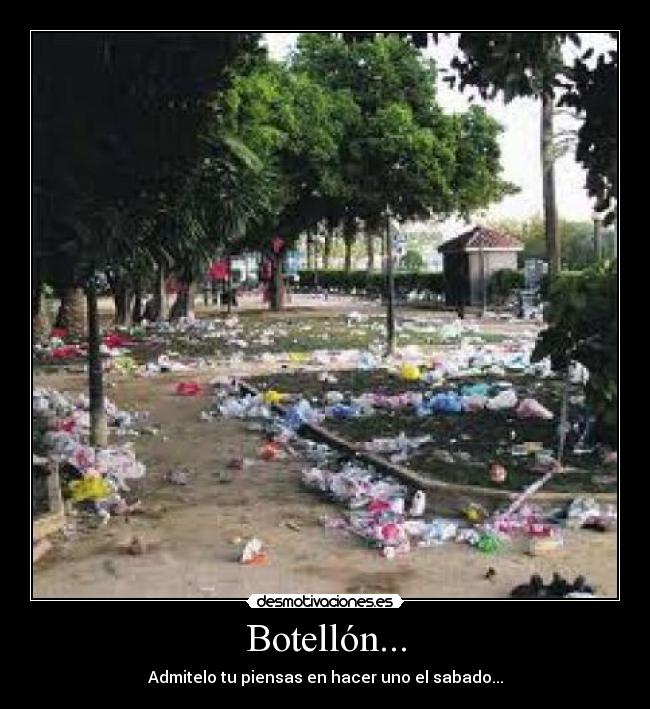 Botellón... - Admitelo tu piensas en hacer uno el sabado...