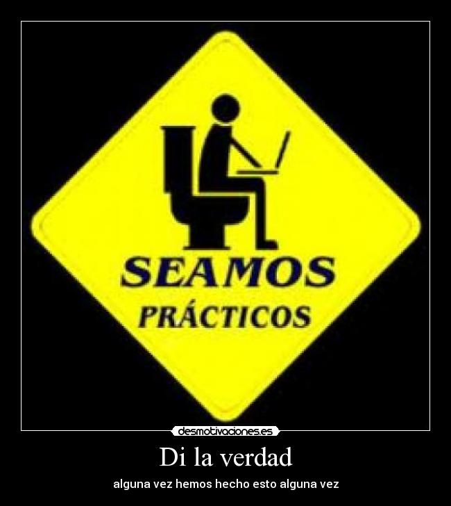 Di la verdad -