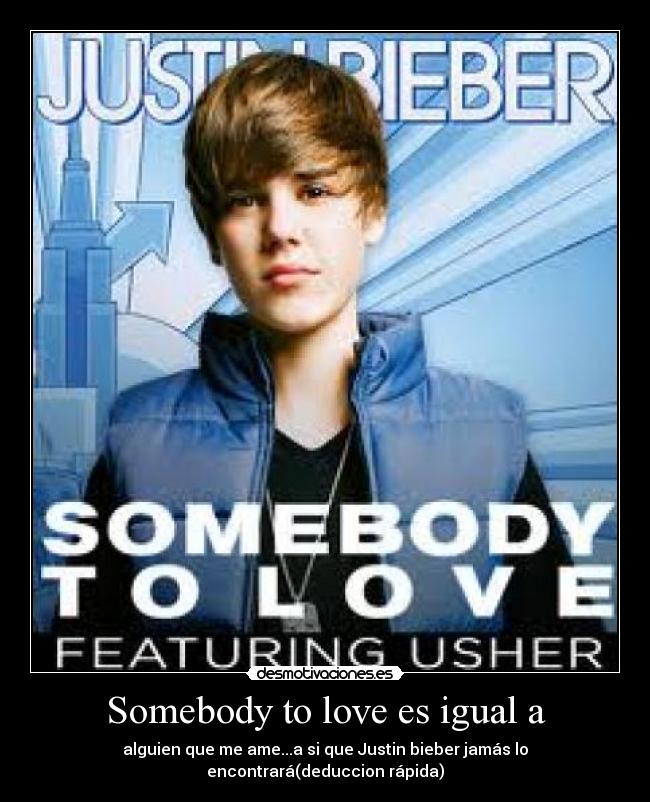 Somebody to love es igual a - 