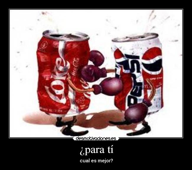¿para tí - cual es mejor?