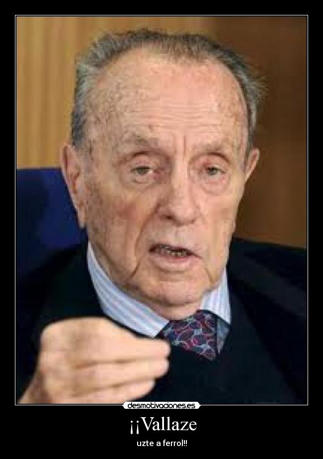 ¡¡Vallaze - uzte a ferrol!!