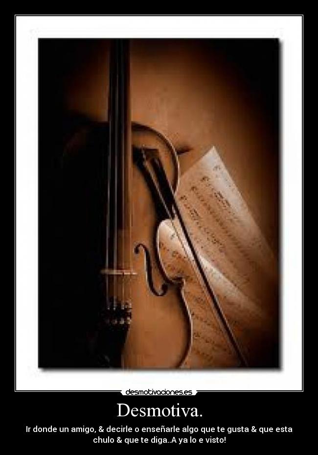 Desmotiva. -