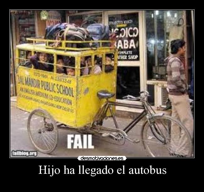 Hijo ha llegado el autobus -