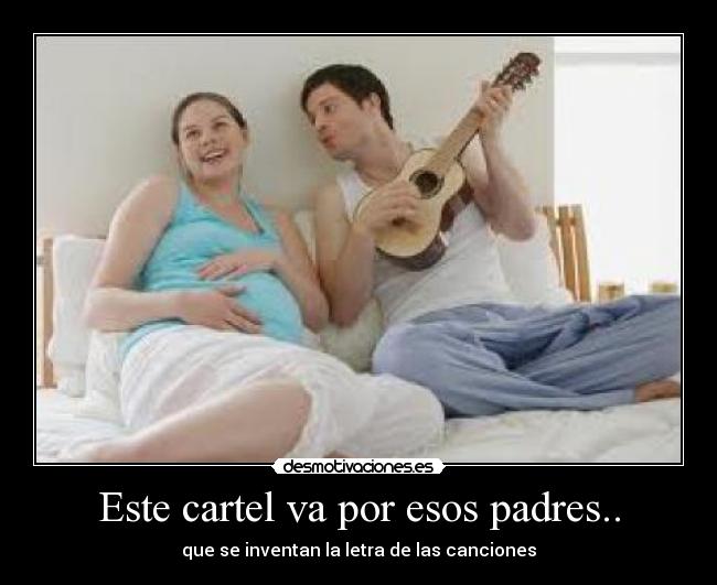 Este cartel va por esos padres.. -