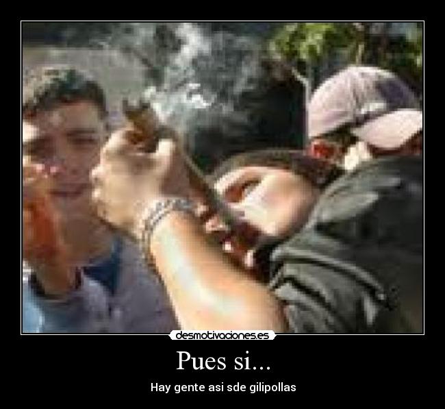 Pues si... -