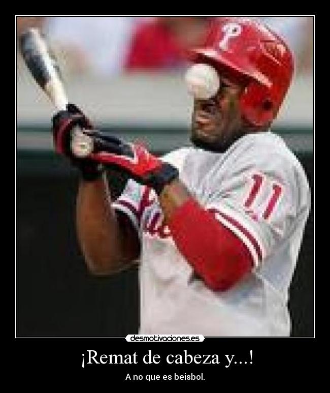 ¡Remat de cabeza y...! - A no que es beisbol.