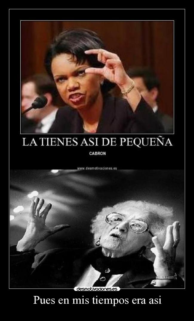 Pues en mis tiempos era asi - 