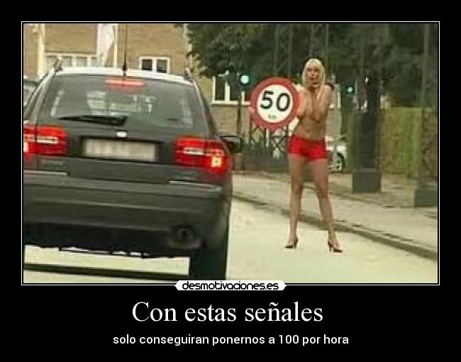 Con estas señales - solo conseguiran ponernos a 100 por hora