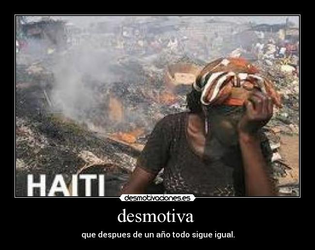 desmotiva - que despues de un año todo sigue igual.