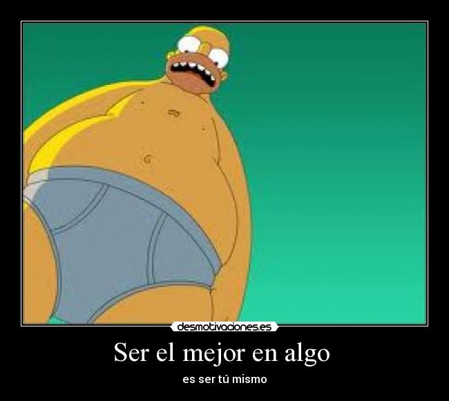 Ser el mejor en algo - es ser tú mismo