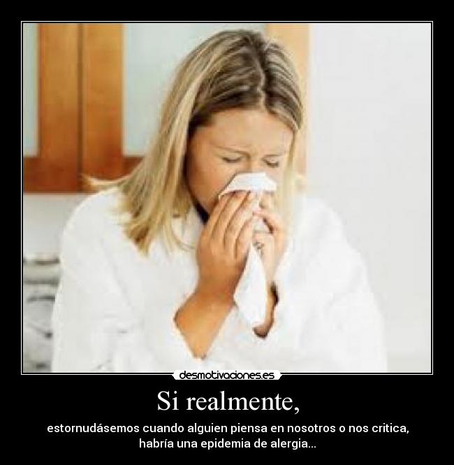 Si realmente, - 