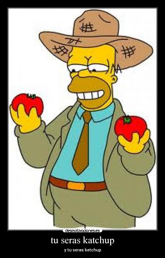 tu seras katchup -