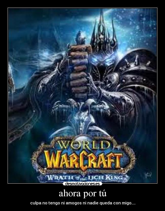 ahora por tú - culpa no tengo ni amogos ni nadie queda con migo....