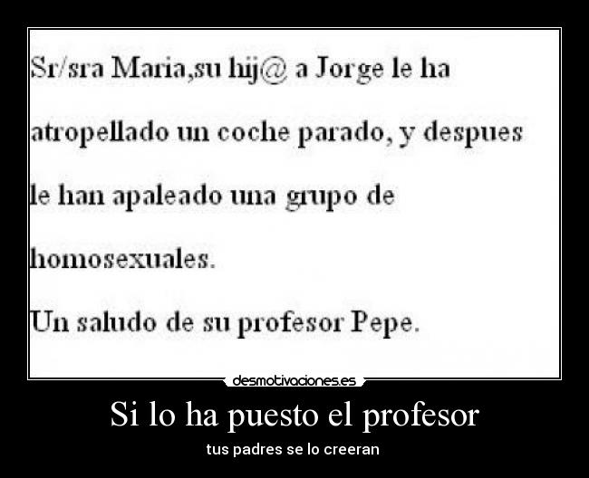 Si lo ha puesto el profesor - tus padres se lo creeran