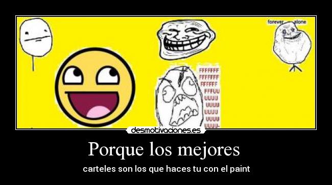 Porque los mejores - carteles son los que haces tu con el paint