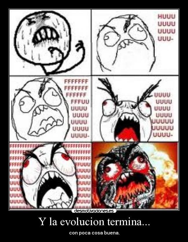 Y la evolucion termina... - con poca cosa buena.