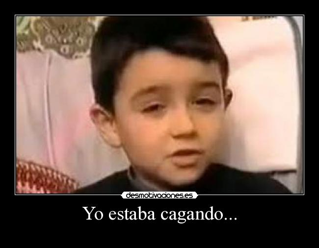 Yo estaba cagando... - 